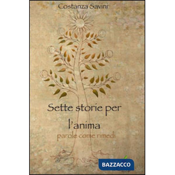 Sette storie per l'anima. Parole come rimedi