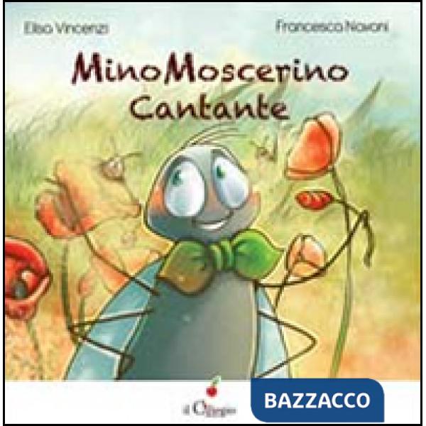 Mino Moscerino cantante. Ediz. illustrata