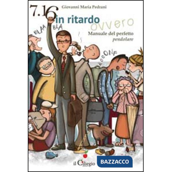 7.16 in ritardo. Manuale del perfetto pendolare