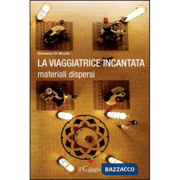 Viaggiatrice incantata. Materiali dispersi (La)