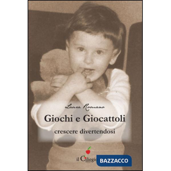 Giochi e giocattoli. Crescere divertendosi