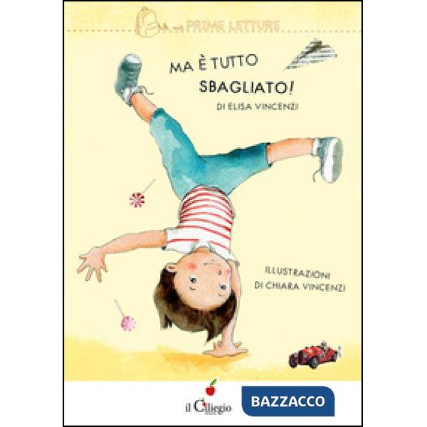 Ma è tutto sbagliato! Ediz. illustrata