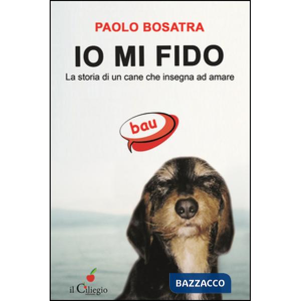 Io mi fido. La storia di un cane che insegna ad amare