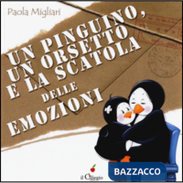 Pinguino, un orsetto e la scatola delle emozioni. Ediz. a colori (Un)