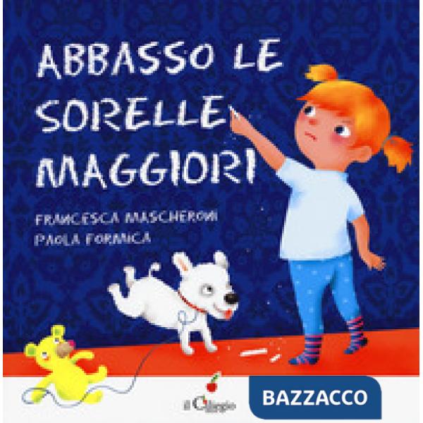Abbasso le sorelle maggiori. Ediz. a colori