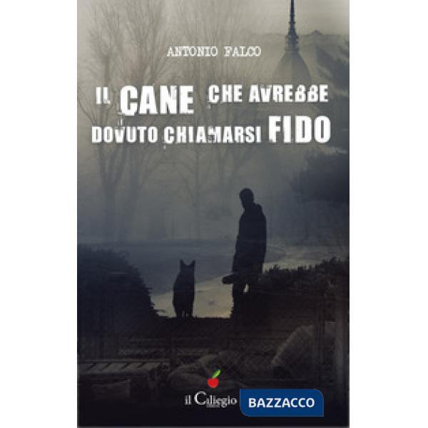 Cane che avrebbe dovuto chiamarsi Fido (Il)