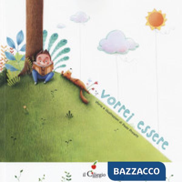 Vorrei essere. Ediz. a colori