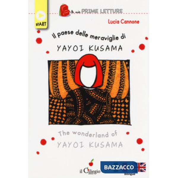 Paese delle meraviglie di Yayoi Kusama. Ediz. italiana e inglese (Il)