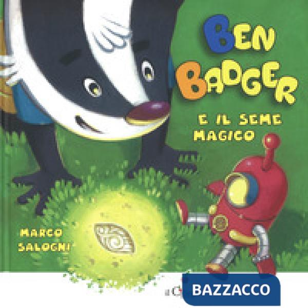 Ben Badger e il seme magico. Ediz. a colori