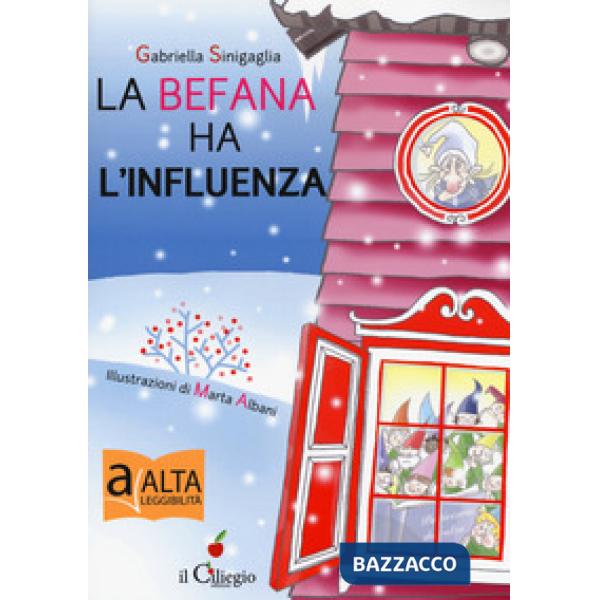 Befana ha l'influenza. Ediz. ad alta leggibilità (La)