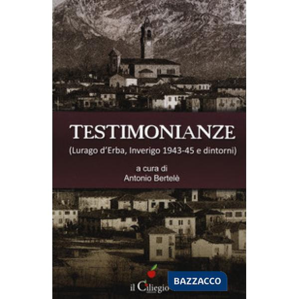 Testimonianze (Lurago d'Erba, Inverigo 1943-45 e dintorni)