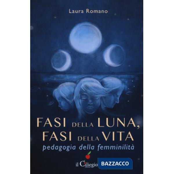 Fasi della luna, fasi della vita. Pedagogia della femminilità