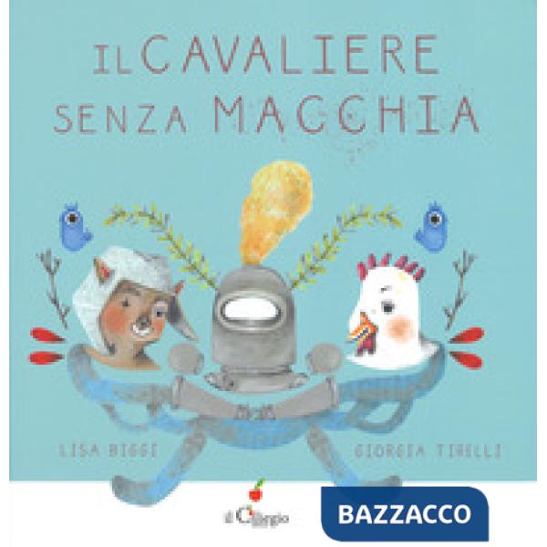 Cavaliere Senza Macchia. Ediz. a colori (Il)