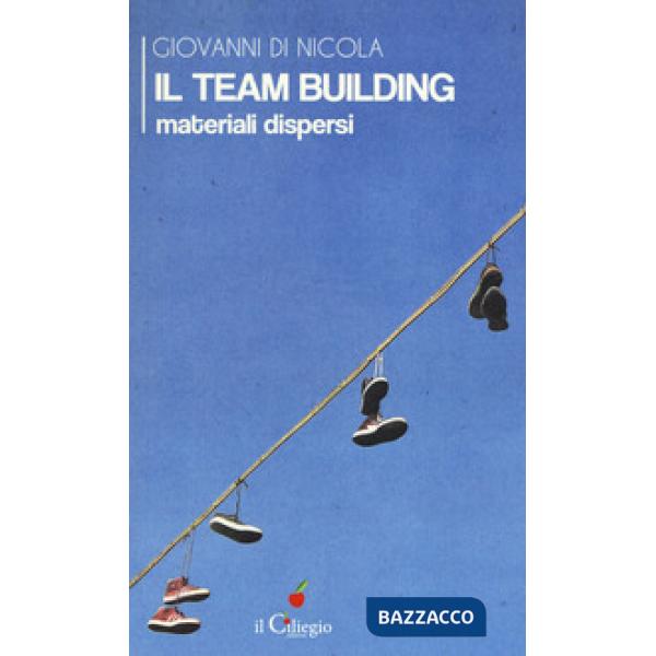 Team building. Materiali dispersi (Il)