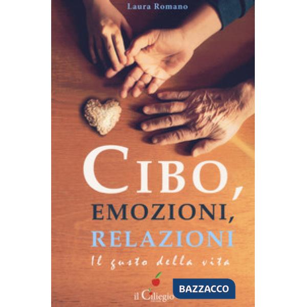 Cibo, emozioni, relazioni. Il gusto della vita