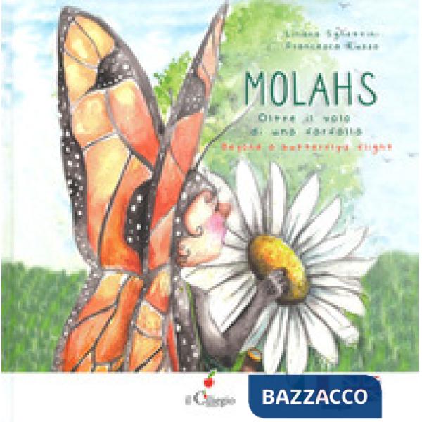 Molahs. Oltre il volo di una farfalla-Beyond a butterfly's flight. Ediz. bilingu