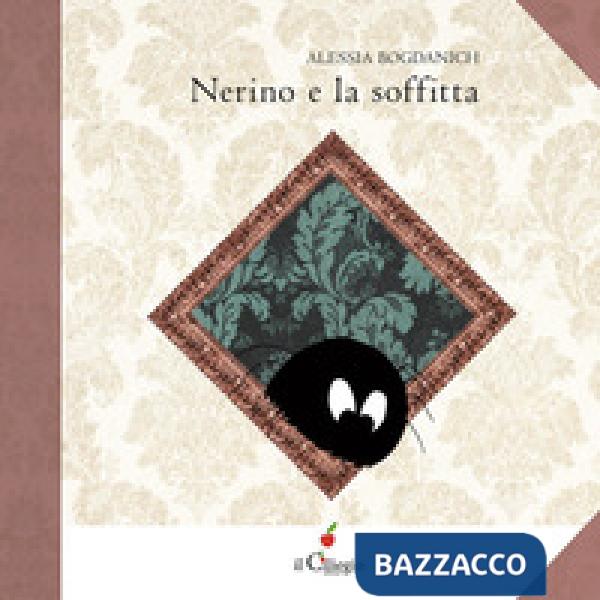 Nerino e la soffitta. Ediz. a colori