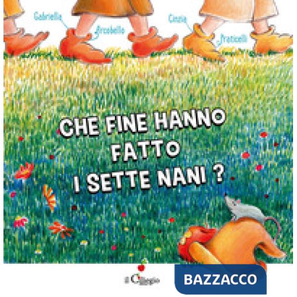 Che fine hanno fatto i Sette Nani? Ediz. a colori