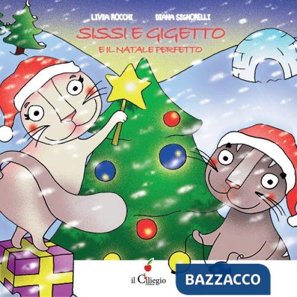 Sissi e Gigetto e il Natale perfetto. Ediz. a colori