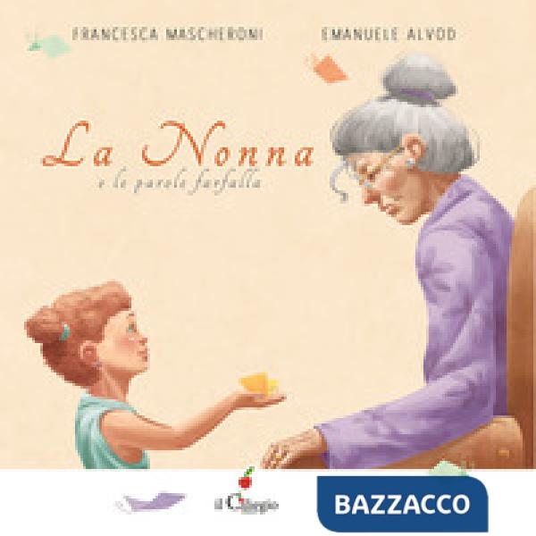Nonna e le parole farfalla. Ediz. a colori (La)