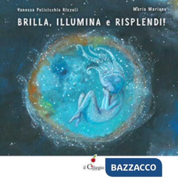 Brilla, illumina e risplendi! Ediz. a colori