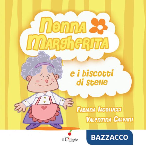 Nonna Margherita e i biscotti di stelle. Ediz. a colori