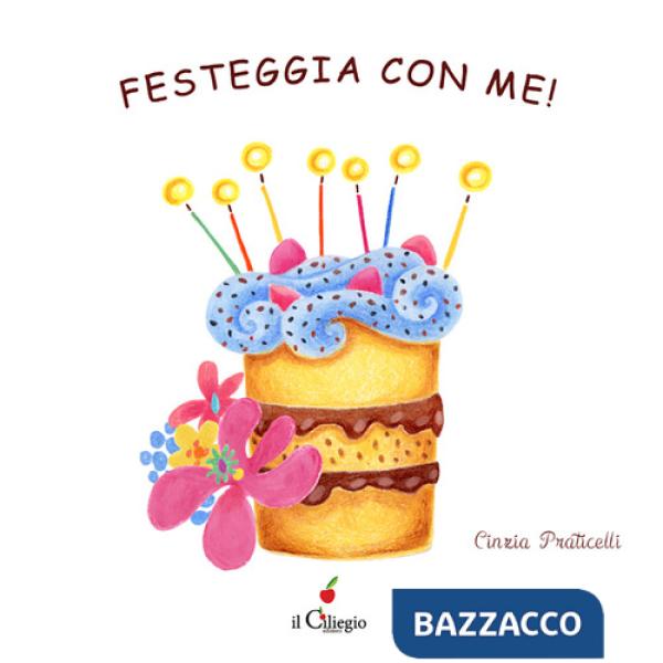 Festeggia con me! Ediz. a colori