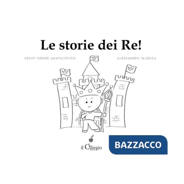 Storie dei Re. Ediz. illustrata (Le)