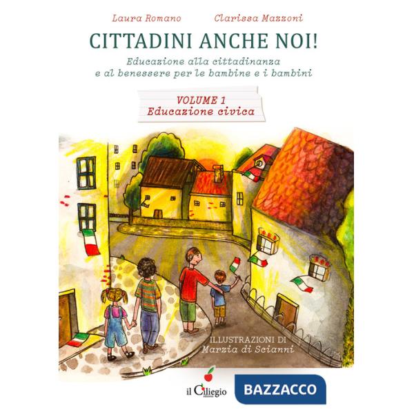 Cittadini anche noi! Educazione alla cittadinanza e al benessere per le bambine e i bambini. Vol. 1: Educazione civica