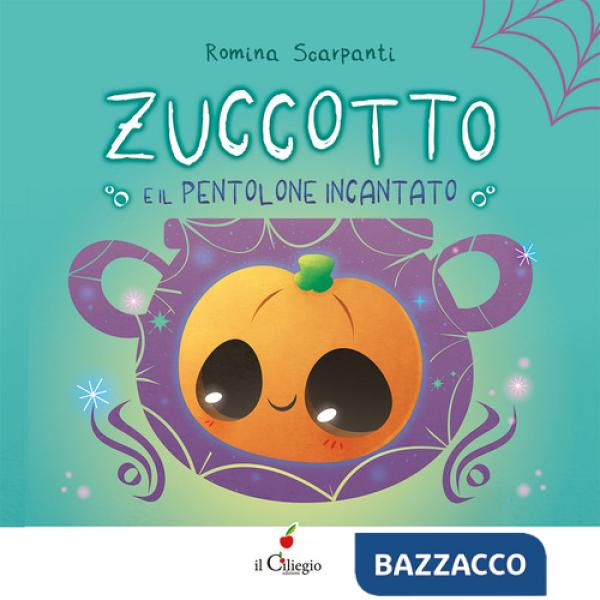 Zuccotto. E il pentolone incantato. Ediz. a colori
