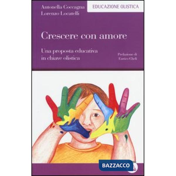 Crescere con amore. Una proposta educativa in chiave olistica