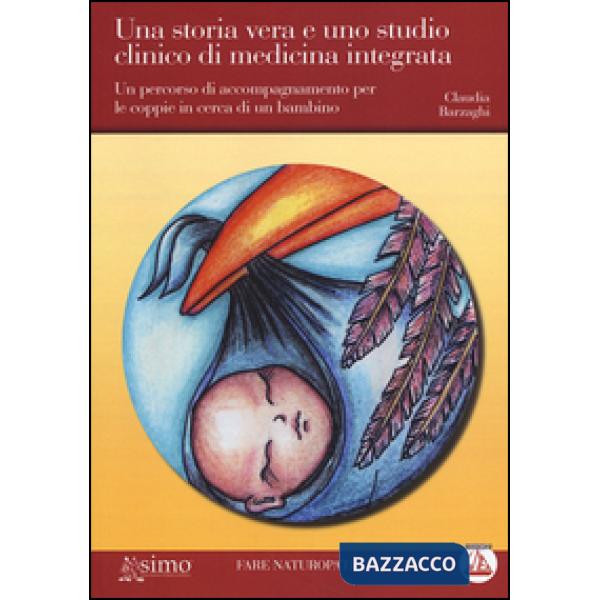 Storia vera e uno studio clinico di medicina integrata. Un percorso di accompagnamento per le coppie in cerca di un bambino (Una