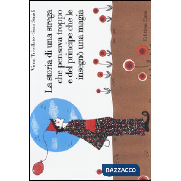 Storia di una strega che pensava troppo e del principe che le insegnò una magia (La)