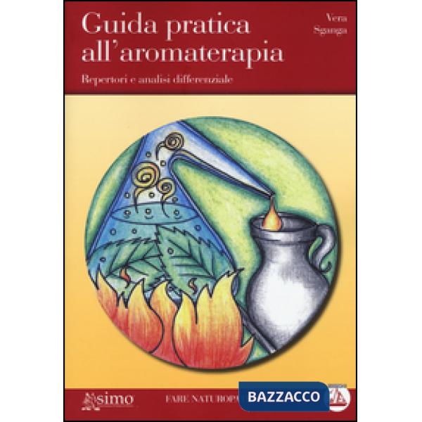 Guida pratica all'aromaterapia. Repertori e analisi differenziale
