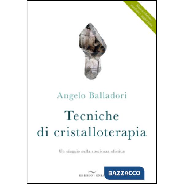 Tecniche di cristalloterapia. Un viaggio nella coscienza olistica