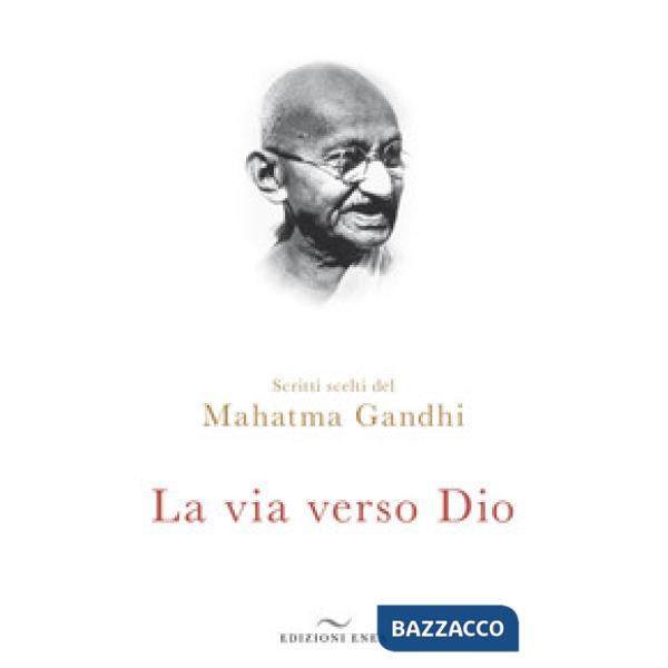 Via verso Dio. Scritti scelti (La)