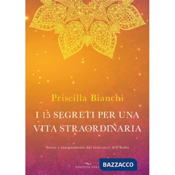 15 segreti per una vita straordinaria. Storie e insegnamenti dai testi sacri dell'India. Con DVD Audio (I)