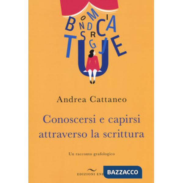 Conoscersi e capirsi attraverso la scrittura. Un racconto grafologico