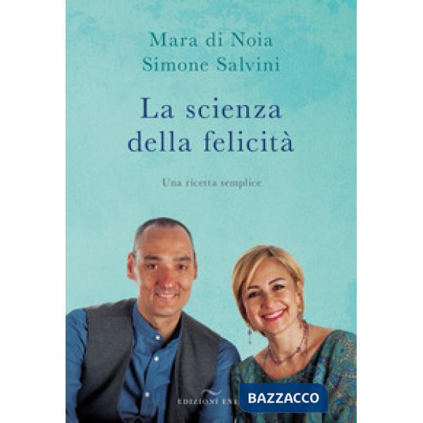 Scienza della felicità. Una ricetta semplice (La)