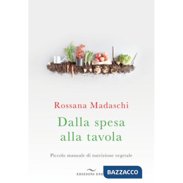 Dalla spesa alla tavola. Piccolo manuale di nutrizione vegetale