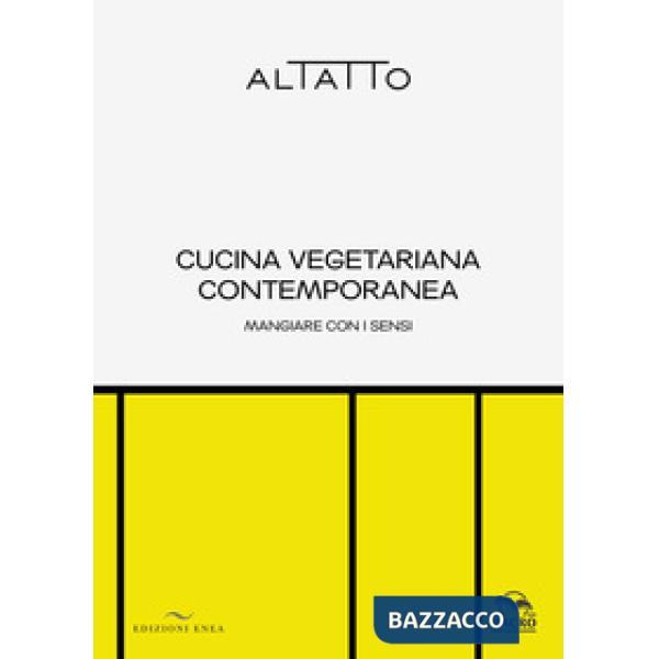 Cucina vegetariana contemporanea. Mangiare con i sensi