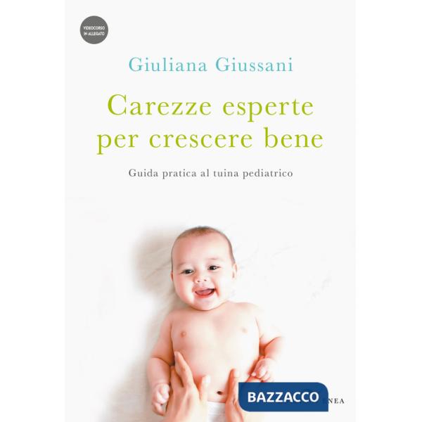 Carezze esperte per crescere bene. Guida pratica al tuina pediatrico. Con Video