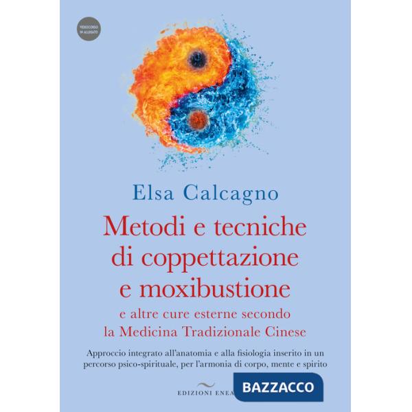Metodi e tecniche di coppettazione e moxibustione e altre cure esterne secondo la medicina tradizionale cinese. Approccio integr