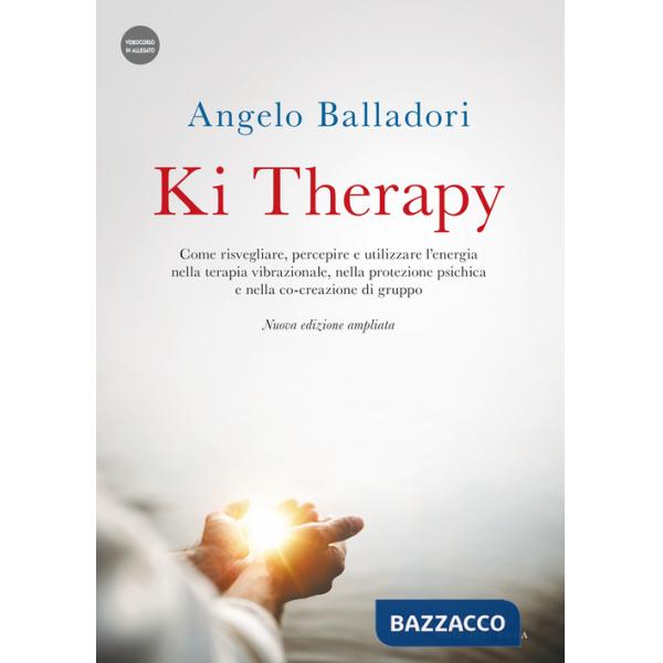 Ki therapy. Come risvegliare, percepire e utilizzare l'energia nella terapia vibrazionale, nella protezione psichica e nella co-