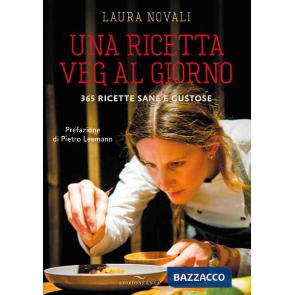 Ricetta veg al giorno. 365 ricette sane e gustose (Una)