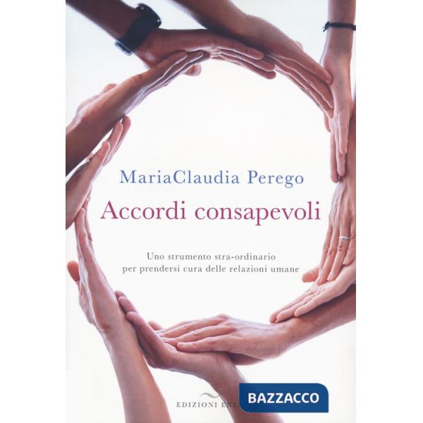Accordi consapevoli. Uno strumento stra-ordinario per prendersi cura delle relazioni umane