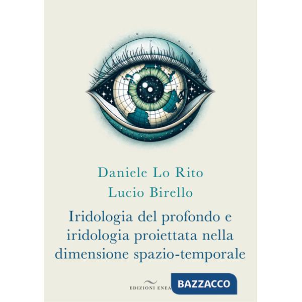 Iridologia del profondo e iridologia proiettata nella dimensione spazio-temporale