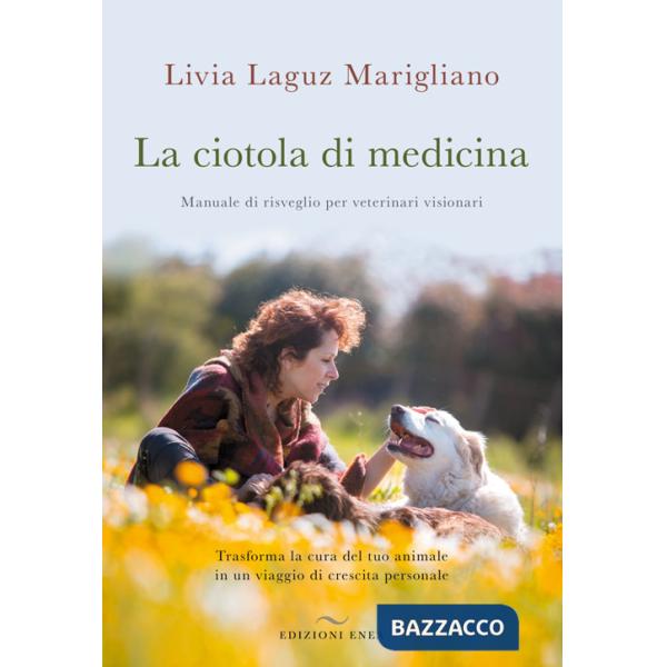 Ciotola di medicina. Manuale di risveglio per veterinari visionari. Trasforma la cura del tuo animale in un viaggio di crescita 