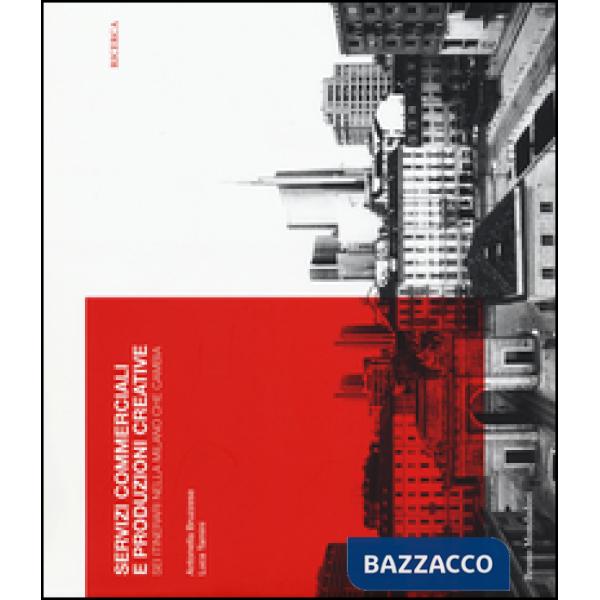 Servizi commerciali e produzioni creative. Sei itinerari nella Milano che cambia