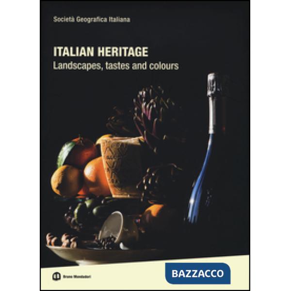 Italian heritage. Landscapes, tastes and colours